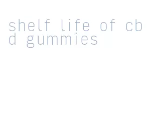 shelf life of cbd gummies