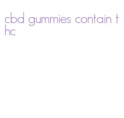 cbd gummies contain thc