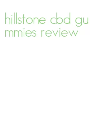 hillstone cbd gummies review