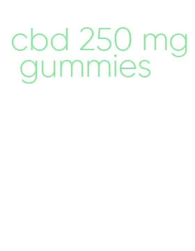 cbd 250 mg gummies