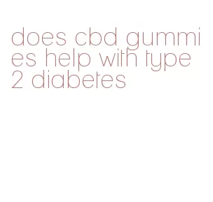 does cbd gummies help with type 2 diabetes