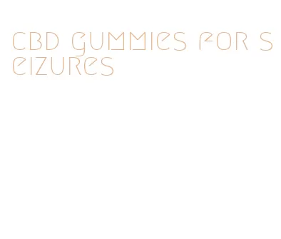 cbd gummies for seizures