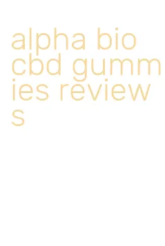 alpha bio cbd gummies reviews