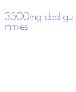 3500mg cbd gummies