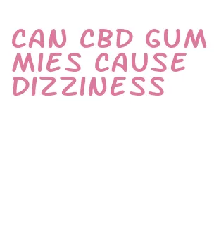 can cbd gummies cause dizziness