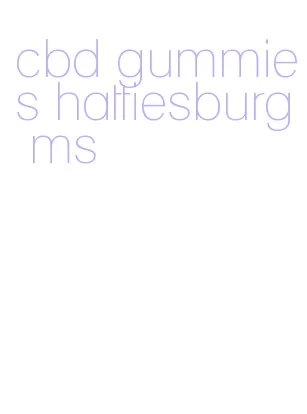 cbd gummies hattiesburg ms