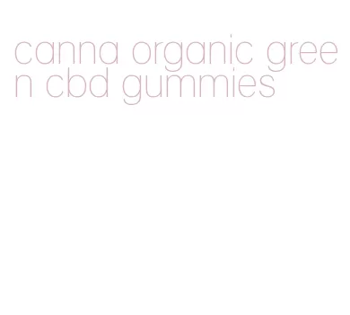 canna organic green cbd gummies