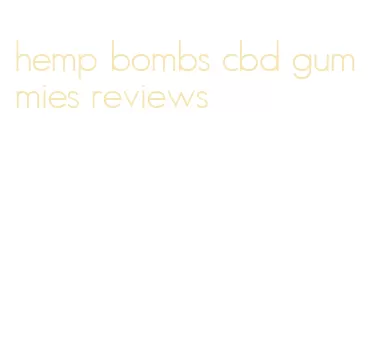 hemp bombs cbd gummies reviews