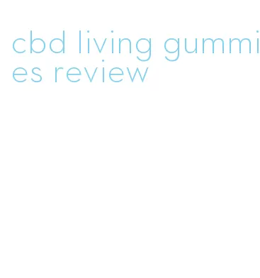 cbd living gummies review