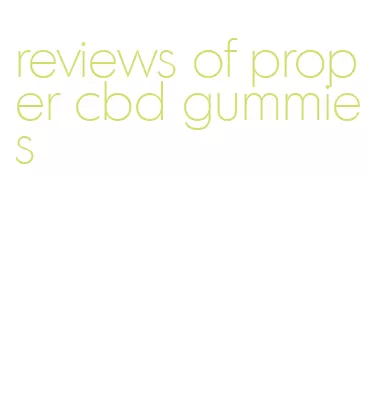 reviews of proper cbd gummies