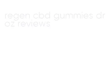 regen cbd gummies dr oz reviews