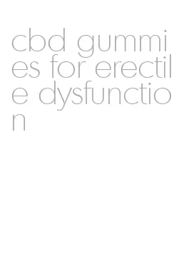 cbd gummies for erectile dysfunction