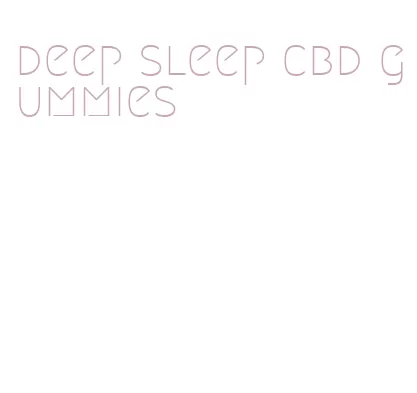 deep sleep cbd gummies