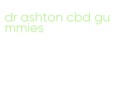 dr ashton cbd gummies