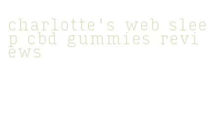 charlotte's web sleep cbd gummies reviews