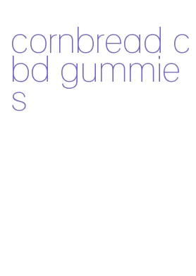 cornbread cbd gummies