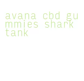 avana cbd gummies shark tank