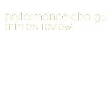 performance cbd gummies review