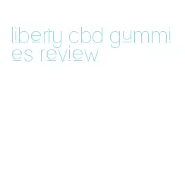 liberty cbd gummies review