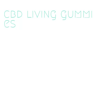 cbd living gummies