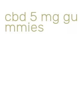 cbd 5 mg gummies