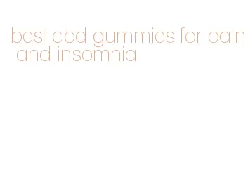 best cbd gummies for pain and insomnia