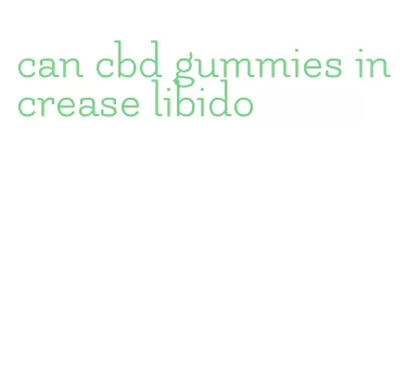 can cbd gummies increase libido