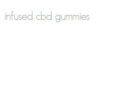 infused cbd gummies