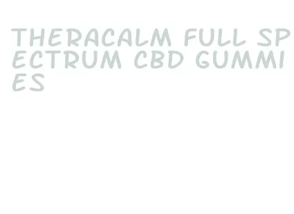 theracalm full spectrum cbd gummies