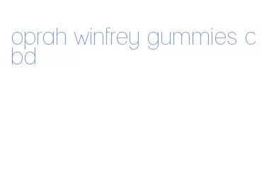 oprah winfrey gummies cbd