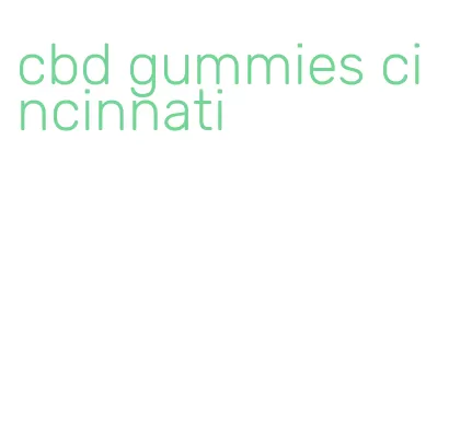 cbd gummies cincinnati