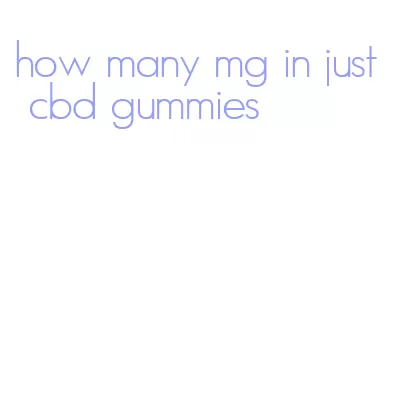 how many mg in just cbd gummies