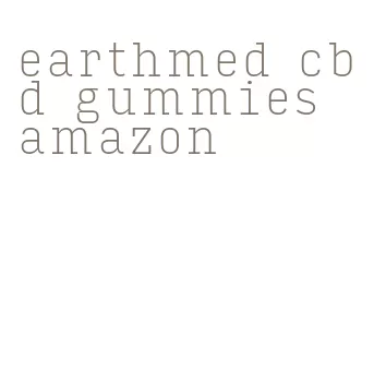 earthmed cbd gummies amazon