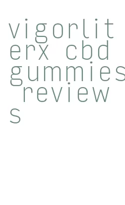 vigorliterx cbd gummies reviews