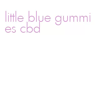 little blue gummies cbd