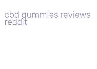 cbd gummies reviews reddit