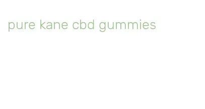 pure kane cbd gummies