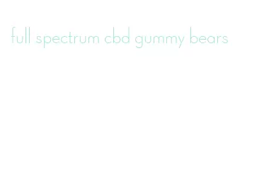 full spectrum cbd gummy bears