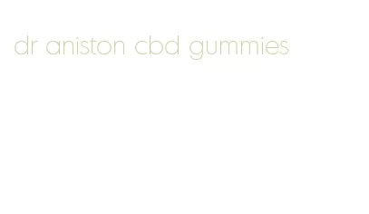 dr aniston cbd gummies