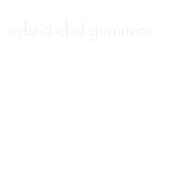 hybrid cbd gummies