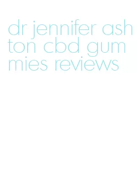 dr jennifer ashton cbd gummies reviews