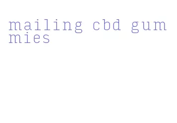 mailing cbd gummies