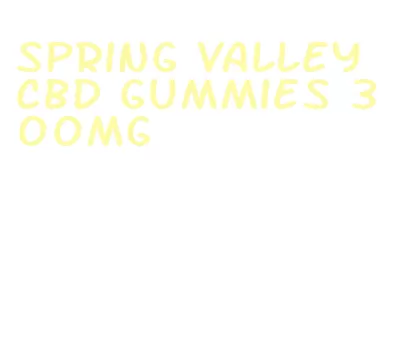 spring valley cbd gummies 300mg