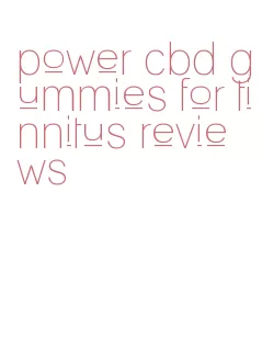 power cbd gummies for tinnitus reviews