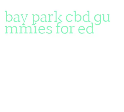 bay park cbd gummies for ed