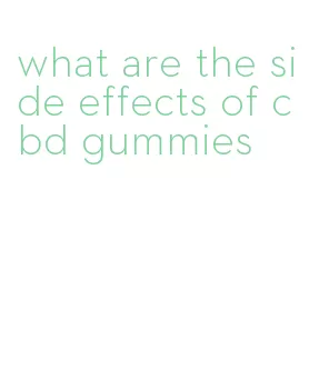 what are the side effects of cbd gummies