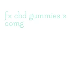 fx cbd gummies 200mg