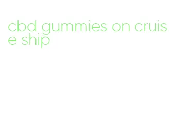 cbd gummies on cruise ship