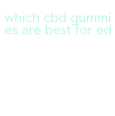 which cbd gummies are best for ed