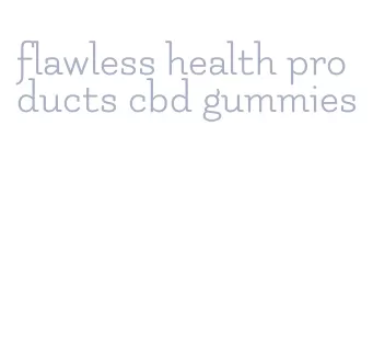 flawless health products cbd gummies